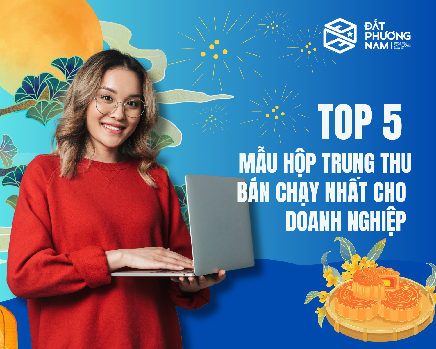 Top 5 mẫu hộp đựng bánh trung thu bán chạy nhất cho doanh nghiệp