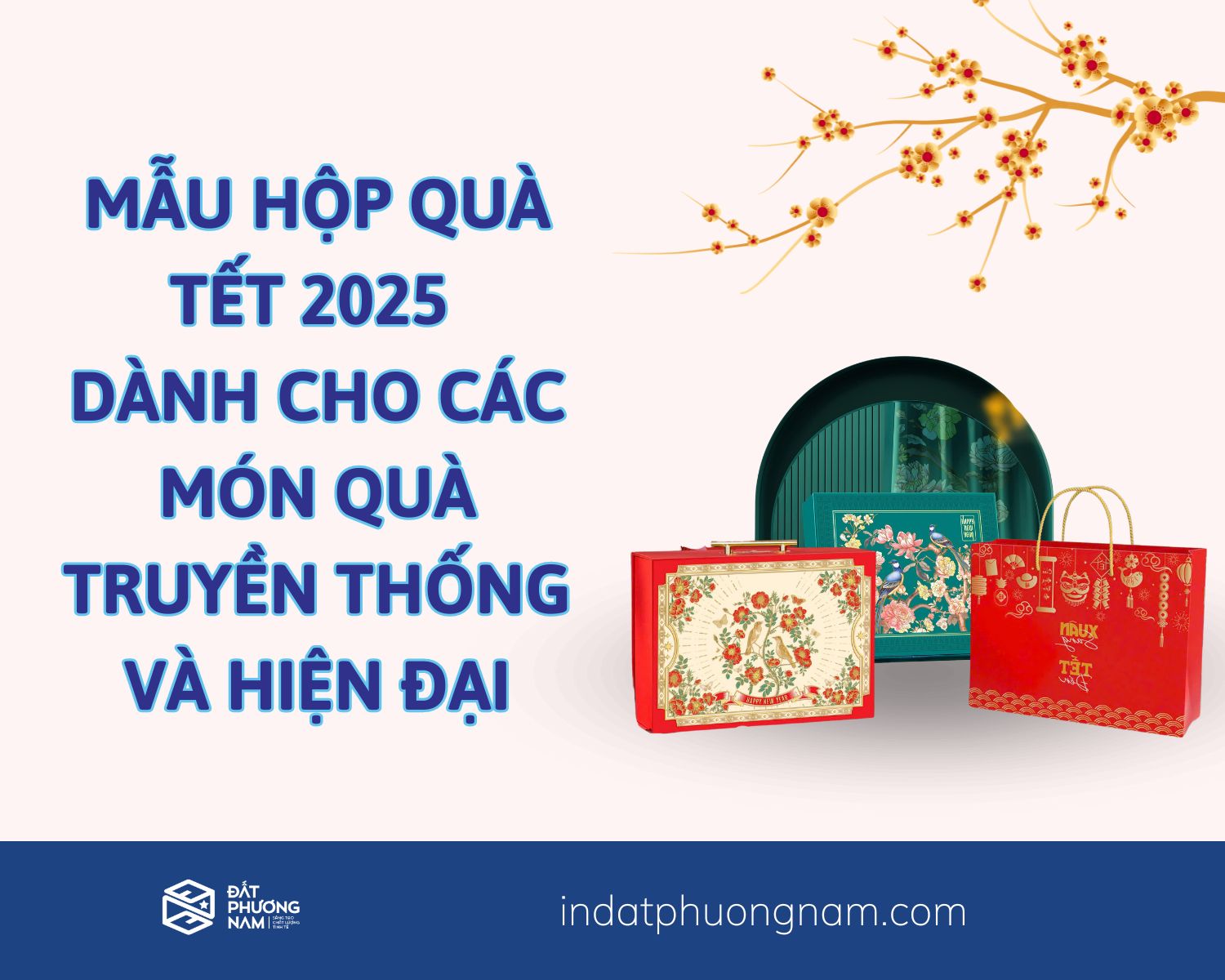 Mẫu hộp quà Tết 2025 dành cho các món quà truyền thống và hiện đại