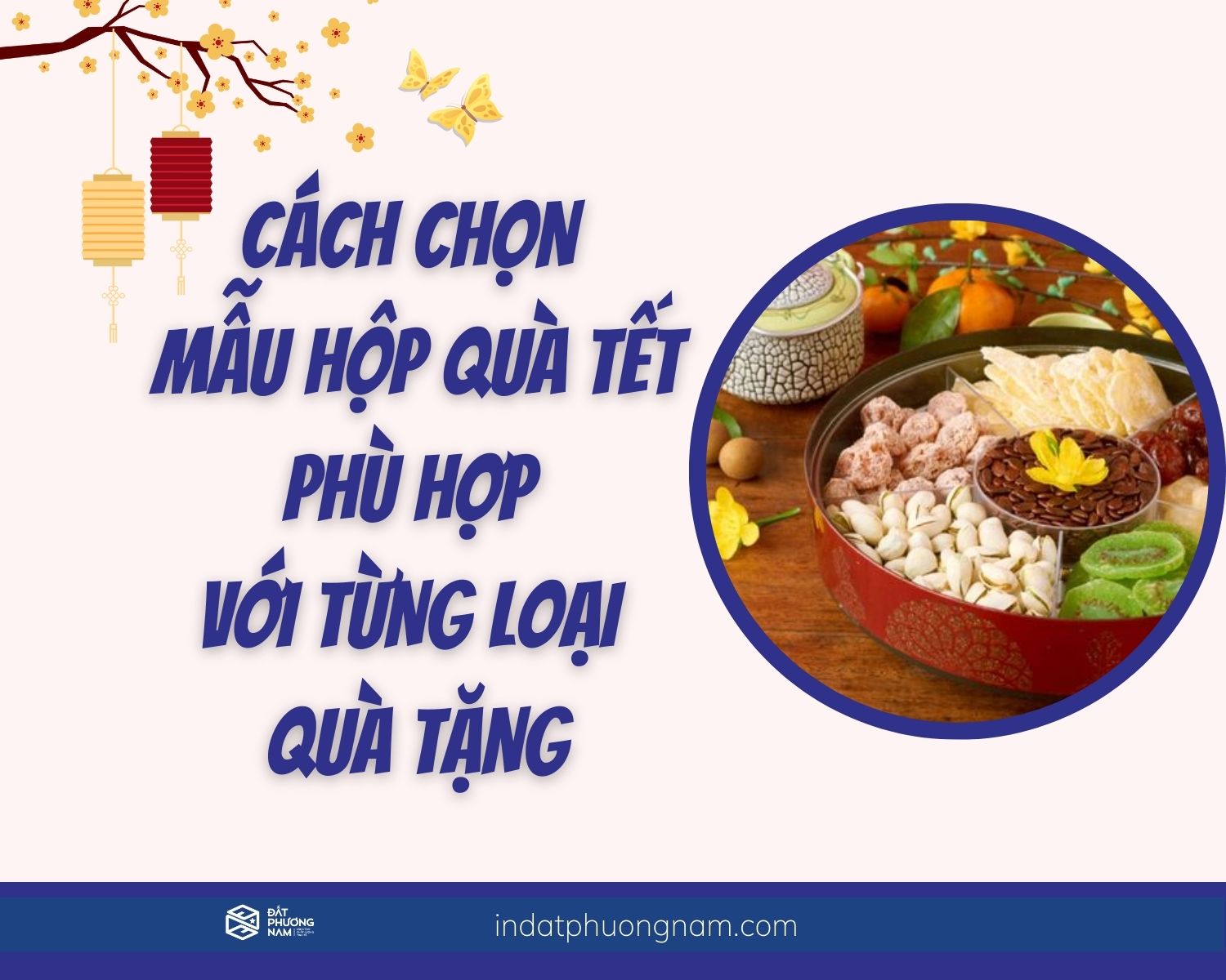 Cách chọn mẫu hộp quà Tết phù hợp với từng loại quà tặng