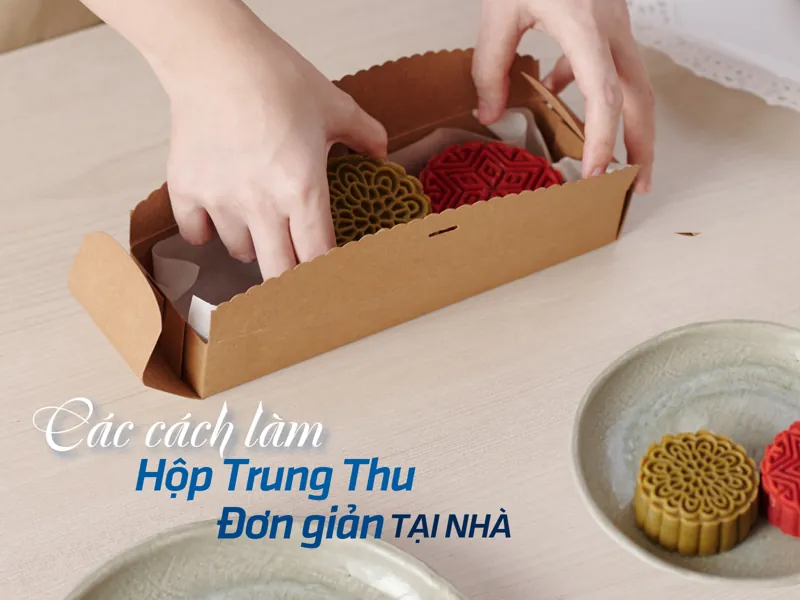 Hướng dẫn cách làm hộp đựng bánh trung thu đơn giản tại nhà